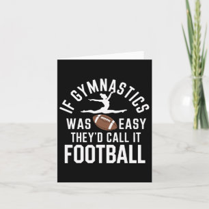 If Gymnastics Was Easy They'd Call It Football  Card
