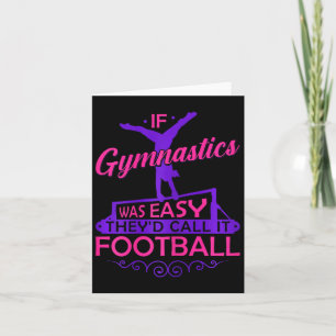 If Gymnastics Was Easy Theyd Call It Football Girl Card