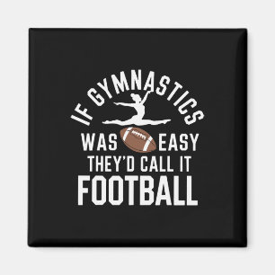 If Gymnastics Was Easy They'd Call It Football Magnet