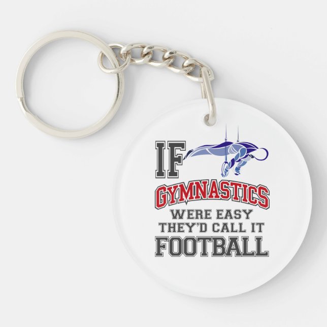 If Gymnastics Were Easy They'd Call It Football Key Ring (Front)