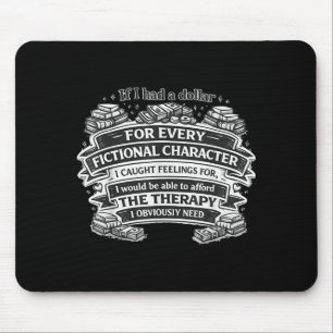 If had a dollar fictional character catch feelings mouse pad