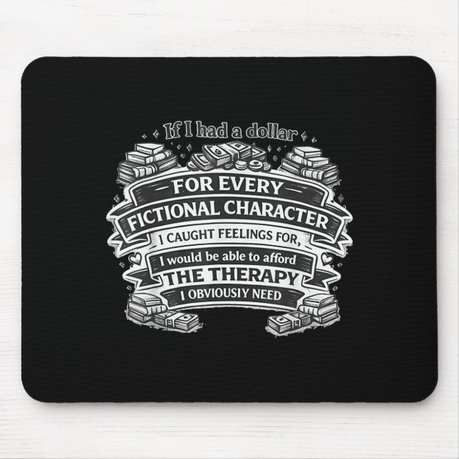 If had a dollar fictional character catch feelings mouse pad (Front)