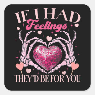 If Had Feelings They’d For Skeleton Hand Heart Square Sticker