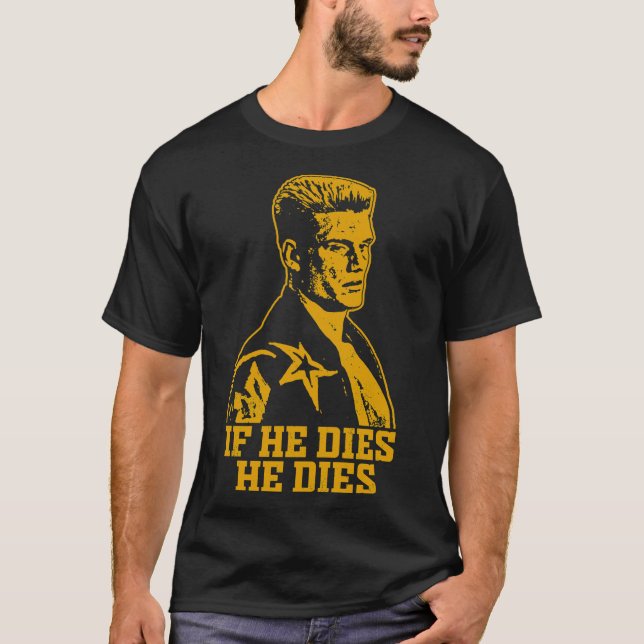 If he dies he dies Essential T-Shirt (Front)