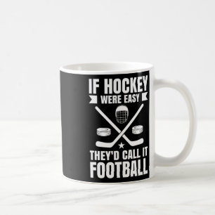 If Hockey Were Easy Coffee Mug