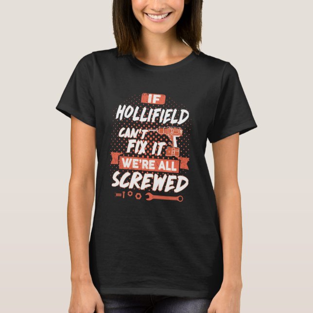 If HOLLIFIELD Can't Fix it, We're All Screwed T-Shirt (Front)