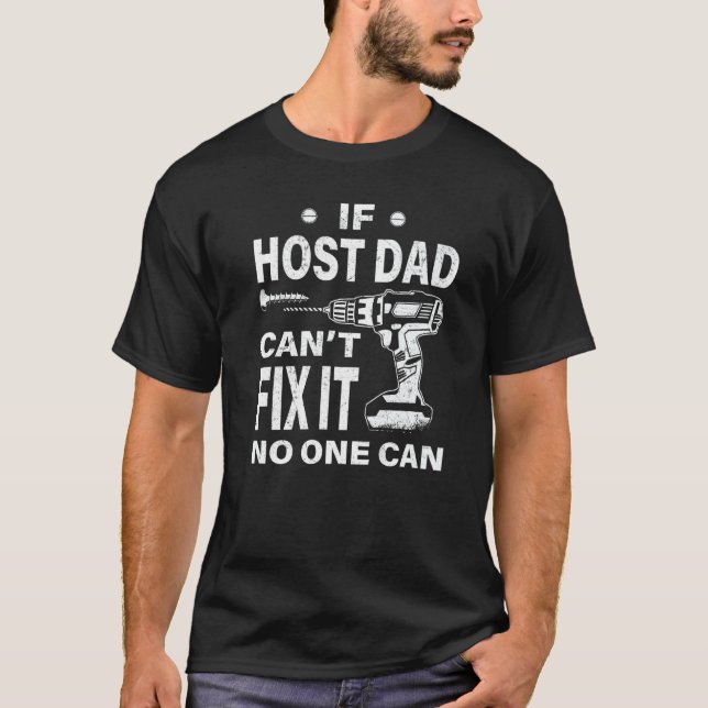 If Host Dad Can't Fix It No One Can  Grandpa T-Shirt (Front)