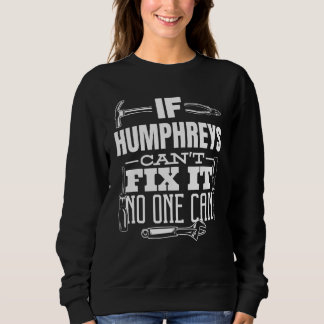 If Humphreys Can't Fix It No One Can Handyman Fix  Sweatshirt