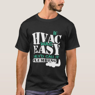 If Hvac Was Easy Funny Hvac Tech Plumbing Heating  T-Shirt