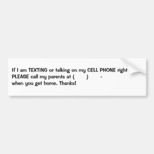 If I am TEXTING or talking on my CELL PHONE rig... Bumper Sticker