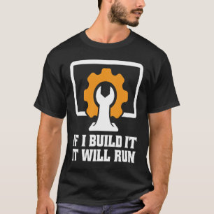 if I build it it will run tech support T-Shirt