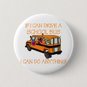 If I Can Driver A School Bus, I Can Do Anything 6 Cm Round Badge