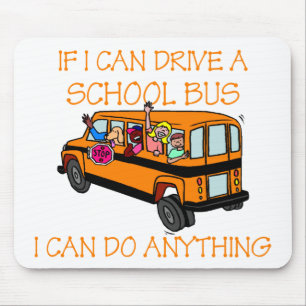 If I Can Driver A School Bus, I Can Do Anything Mouse Pad
