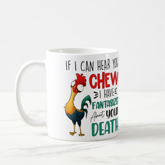 If I Can Hear You Chew Funny Chicken Cute Mug (Left)