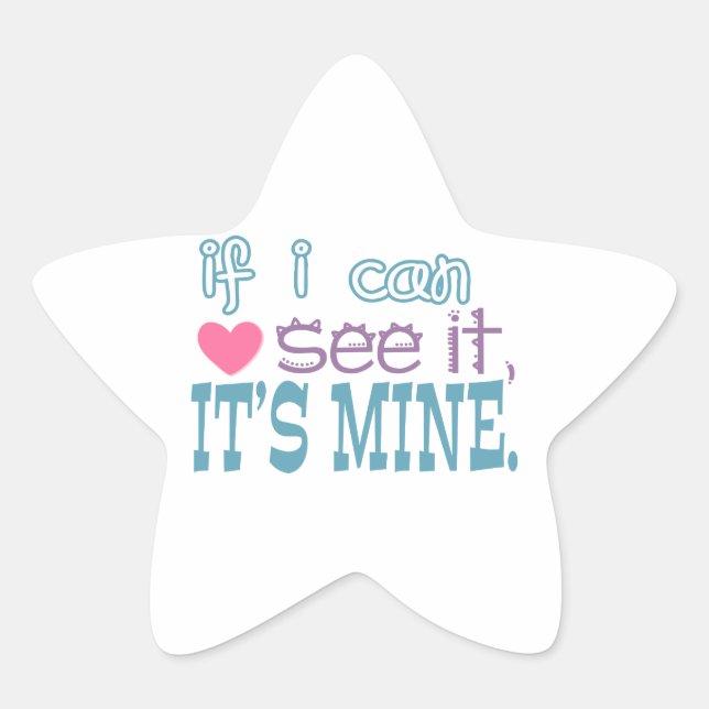 If I Can See It, It's Mine Star Sticker (Front)