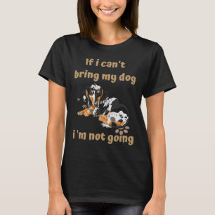 If I Can T Bring My Dog I M Not Going Dachshund T-Shirt