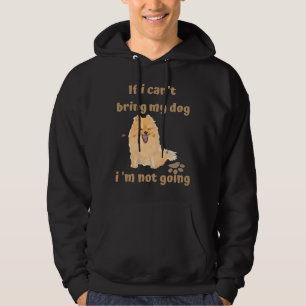 If I Can T Bring My Dog I M Not Going Pomeranian Hoodie