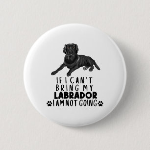 If I Can't Bring My Black Labrador Dog 6 Cm Round Badge