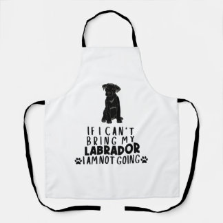 If I Can't Bring My Black Labrador Dog Apron