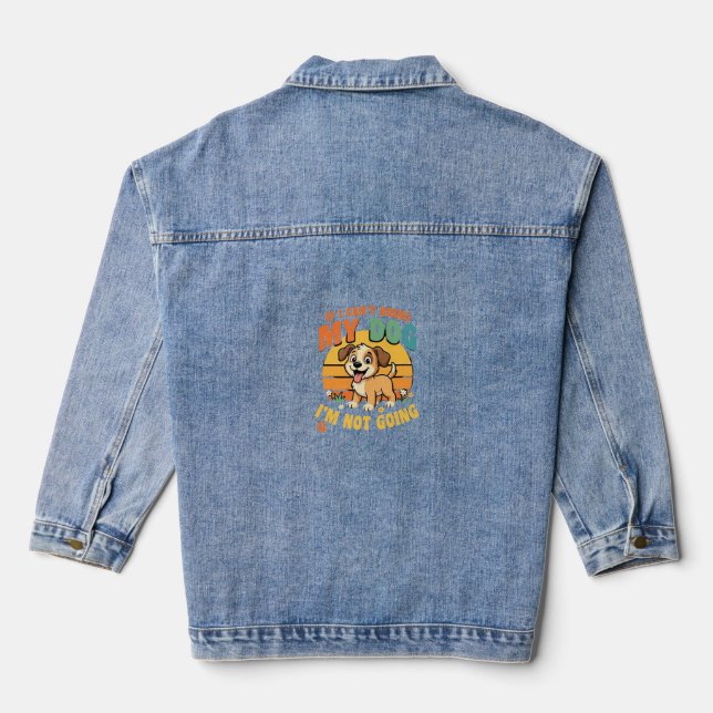 If I Cant Bring My Dog Funny Denim Jacket (Back)