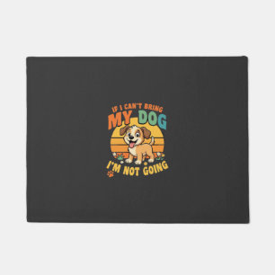 If I Cant Bring My Dog Funny Doormat