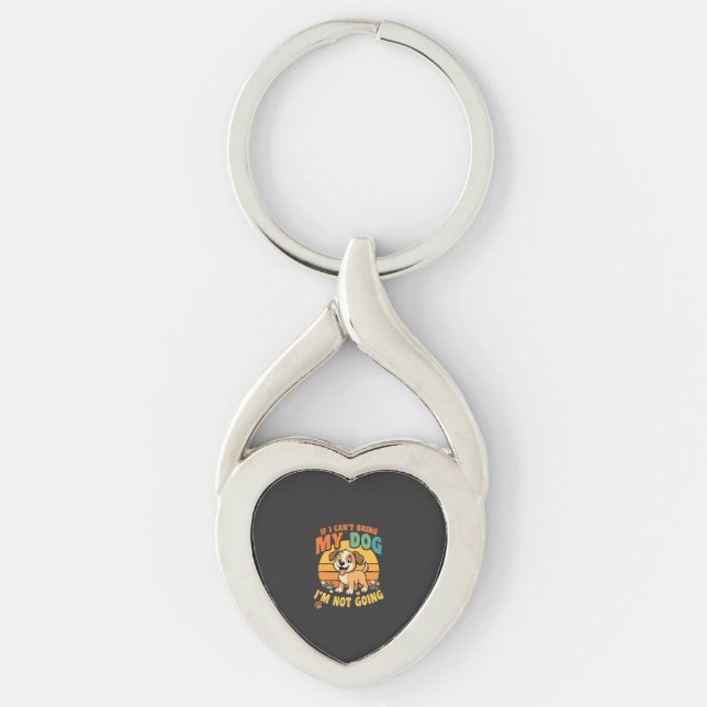 If I Cant Bring My Dog Funny Key Ring (Front)