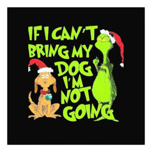 If I Can't Bring My Dog I'm Not Going Photo Print