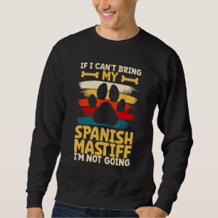 If i can't bring my dog i'm not going spanish mast sweatshirt