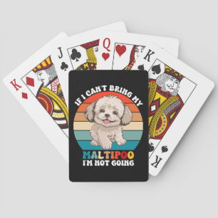 If I Can't Bring My Maltipoo Dog, I'm Not Going Playing Cards