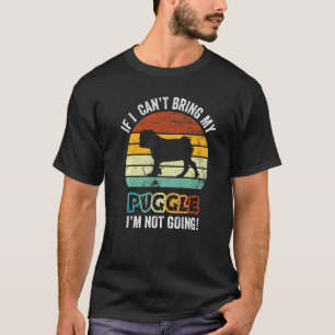 If I Can't Bring My Puggle Dog I'm Not Going Owne T-Shirt