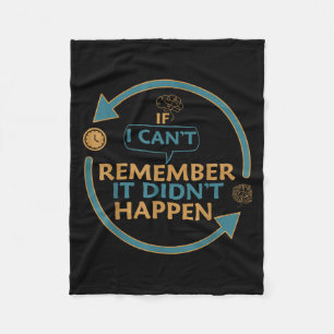 If I Can't Remember It Didn't Happen Funny Quotes  Fleece Blanket