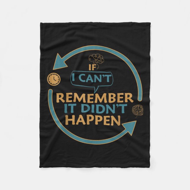 If I Can't Remember It Didn't Happen Funny Quotes  Fleece Blanket (Front)