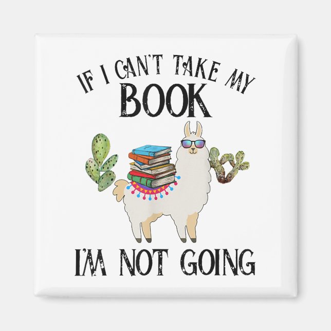 If I Can't Take My Book I'm Not Going Llama  Magnet (Front)