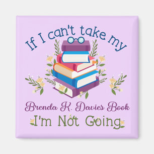If I Can't Take My Brenda K Davies Book Magnet