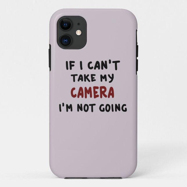 If I can't take my camera... Case-Mate iPhone Case (Back)