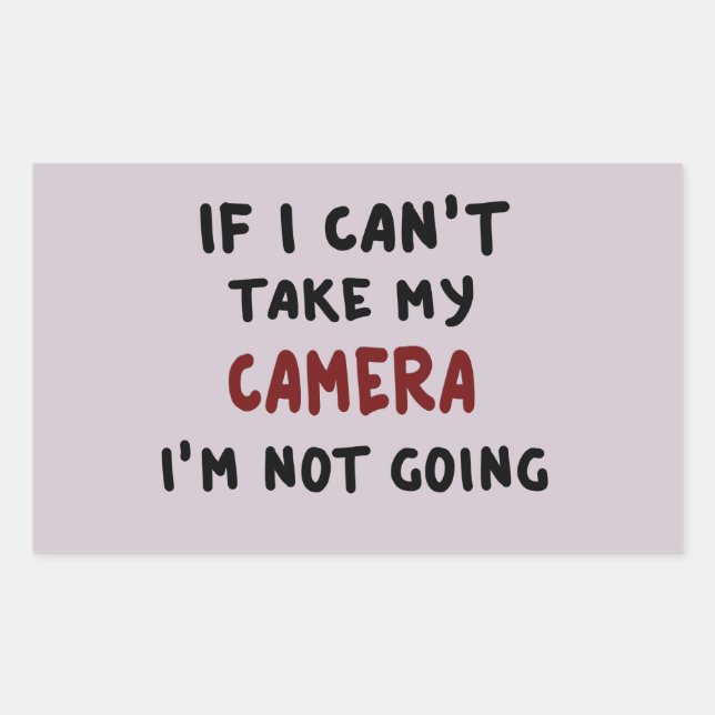 If I can't take my camera... Rectangular Sticker (Front)