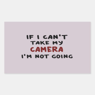 If I can't take my camera... Rectangular Sticker