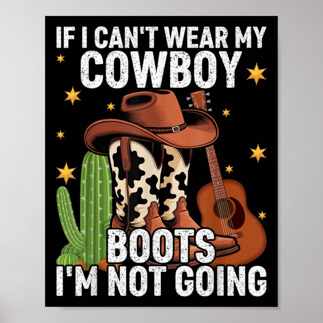 If I Can't Wear My Cowboy Boots I'm Not Going - Fu Poster (Front)