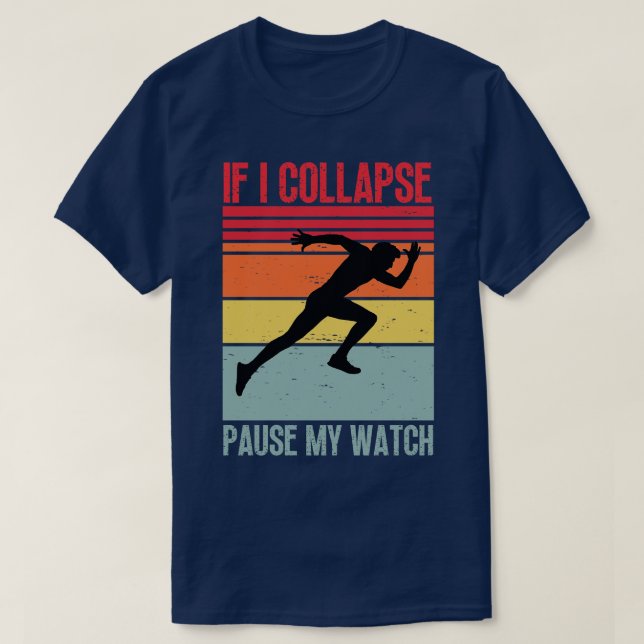 If I Collapse Pause My Watch 8 T-Shirt (Design Front)