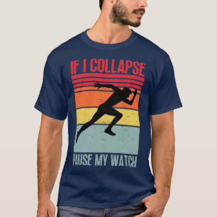 If I Collapse Pause My Watch 8 T-Shirt