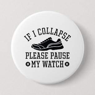 If I Collapse Please Pause My Watch 7.5 Cm Round Badge