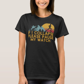 If I Collapse Please Pause My Watch Funny Running T-Shirt