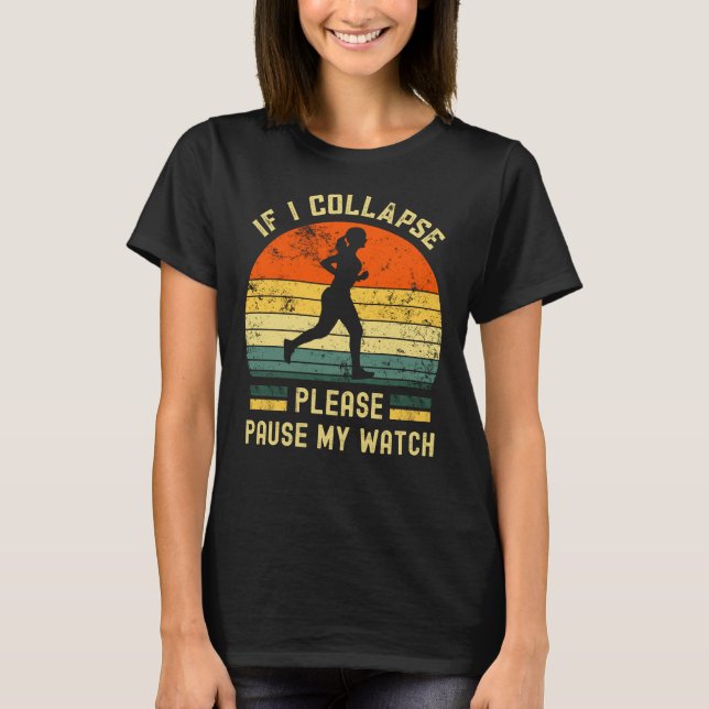If i collapse please pause my watch funny women T-Shirt (Front)