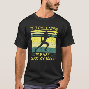 If I Collapse Please Pause My Watch  Running T-Shirt