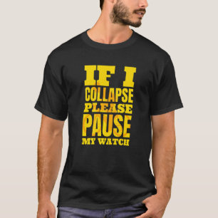 If I Collapse Please Pause My Watch Triathlon Road T-Shirt