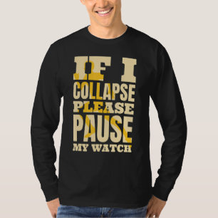 If I Collapse Please Pause My Watch Triathlon Trai T-Shirt