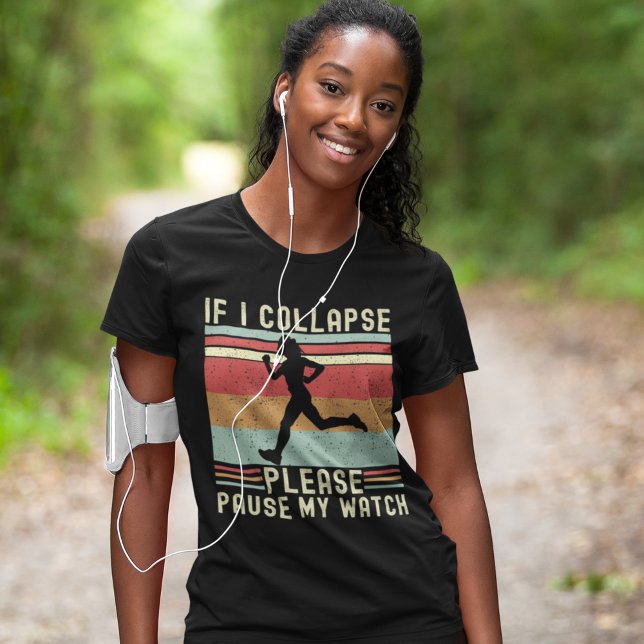 If I Collapse Plese Pause My Watch Funny Runner T-Shirt (Creator Uploaded)