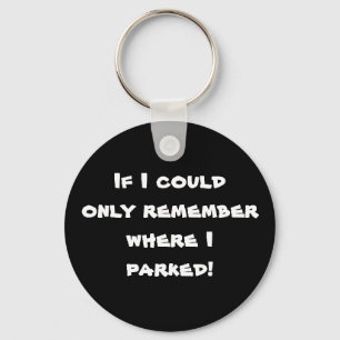 If I could only remember where I parked! Key Ring