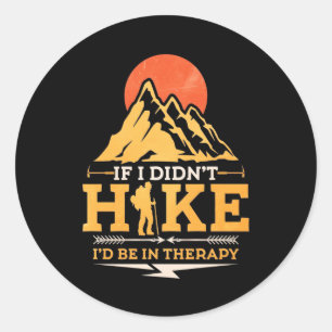 If I Did Not Hike Classic Round Sticker