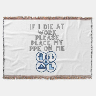 If I Die at Work Please Place My PPE On Me Throw Blanket